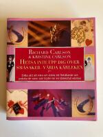 Hetsa inte upp dig &ouml;ver sm&aring;saker - v&aring;rda k&auml;rleken