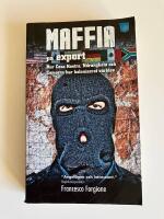 Maffia p&aring; export : hur Cosa Nostra, 'ndranghetan och camorran har koloniserat v&auml;rlden