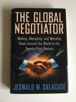 The global negotiator - making, managing and mending deals around the world in the twenty-first century