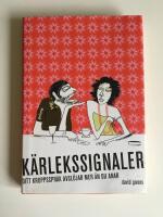 K&auml;rlekssignaler : ditt kroppsspr&aring;k avsl&ouml;jar mer &auml;n du anar!