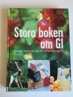 Stora boken om GI : snabbt i form med l&aring;gt GI + mat med l&aring;gt GI