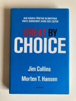 Great by Choice : hur n&aring;gra f&ouml;retag blomstrar trots os&auml;kerhet, kaos och (o)tu