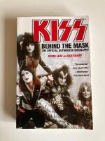Kiss - behind the mask : behind the mask, the official authorised biography