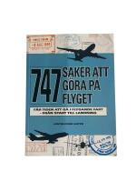 747 saker att g&ouml;ra p&aring; flyget : f&aring;r tiden att g&aring; i flygande fart - fr&aring;n start til landning