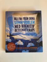 Bli fri fr&aring;n dina s&ouml;mnproblem : med kognitiv beteendeterapi