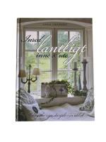 Inred lantligt inne & ute : shabby chic, g&ouml;r det sj&auml;lv, en id&eacute;bok