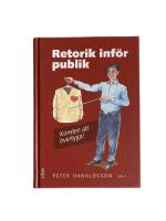 Retorik inf&ouml;r publik : konsten att &ouml;vertyga