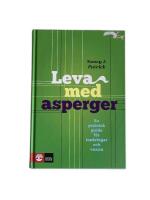 Leva med Asperger : en praktisk guide f&ouml;r ton&aring;ringar och vuxna
