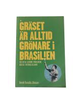 Gr&auml;set &auml;r alltid gr&ouml;nare i Brasilien : en resa genom v&auml;rldens b&auml;sta fotbollsl