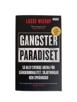 Gangsterparadiset : s&aring; blev Sverige arena f&ouml;r g&auml;ngkriminalitet, skjutningar och spr&auml;ngd&aring;d