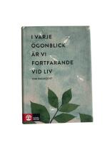 I varje &ouml;gonblick &auml;r vi fortfarande vid liv