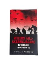 Hitlers fallsk&auml;rmsj&auml;gare : elitf&ouml;rband i strid 1940-45