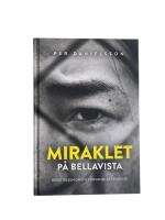 Miraklet p&aring; Bellavista : Ber&auml;ttelsen om ett f&ouml;rvandlat f&auml;ngelse