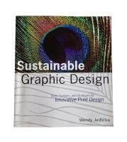 Sustainable Graphic Design: Tools, Systems and Strategies for Innovative Pr