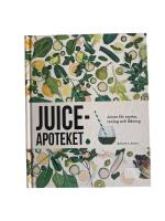 Juiceapoteket : juicer f&ouml;r styrka, rening och l&auml;kning