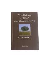 Mindfulness f&ouml;r ledare : nio steg till autentiskt ledarskap