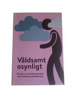 V&aring;ldsamt osynligt : en bok om brottsutsatthet och funktionsneds&auml;ttning