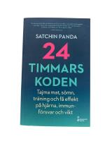 24-timmarskoden : hur tajming av mat, s&ouml;mn och tr&auml;ning ger effekter p&aring; hj&auml;rna, immunf&ouml;rsvar och vikt