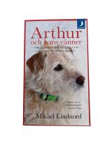 Arthur och hans v&auml;nner : och andra ber&auml;ttelser om hundar som f&aring;tt m&auml;nniskor att hitta sig sj&auml;lva