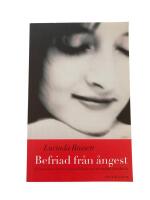 Befriad fr&aring;n &aring;ngest : s&aring; &ouml;vervinner du oro och panikk&auml;nslor och tar makten &ouml;ver ditt liv