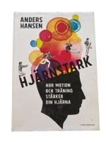 Hj&auml;rnstark : Hur motion och tr&auml;ning st&auml;rker din hj&auml;rna