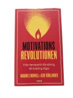 Motivationsrevolutionen : fr&aring;n tempor&auml;r t&auml;ndning till livsl&aring;ng l&aring;ga