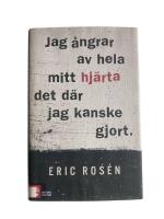 Jag &aring;ngrar av hela mitt hj&auml;rta det d&auml;r jag kanske gjort