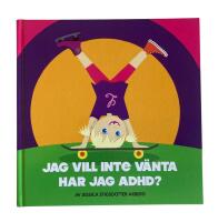 Jag vill inte v&auml;nta har jag ADHD?
