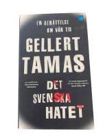 Det svenska hatet : en ber&auml;ttelse om v&aring;r tid