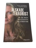 &Auml;lskade terrorist : 16 &aring;r med militanta islamister