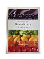 Mat som f&ouml;ryngrar : &auml;t f&auml;rgstarkt - lev l&auml;ngre!