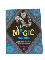 Everyday magic for kids: 30 amazing magic tricks that you can do anywhere