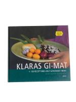 Klaras GI-mat : 100 recept med l&aring;gt glykemiskt index