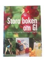 Stora boken om GI : snabbt i form med l&aring;gt GI + mat med l&aring;gt GI