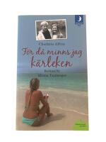 F&ouml;r d&aring; minns jag k&auml;rleken : en ber&auml;ttelse om att v&aring;ga &ouml;verleva