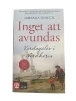 Inget att avundas : vardagsliv i Nordkorea