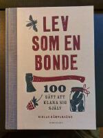 Lev som en bonde : 100 sätt att klara sig själv