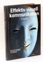 Effektiv visuell kommunikation : hur man f&aring;r ett budskap att n&aring; fram i print, film och webbsajter
