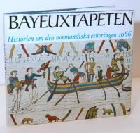 Bayeuxtapeten - Historien om den normandiska er&ouml;vringen 1066