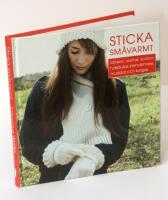 Sticka sm&aring;varmt! : m&ouml;ssor, vantar, sockor, halsdukar, benv&auml;rmare, muddar och kragar