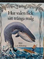 Hur valen fick sitt tr&aring;nga svalg : ur Rudyard Kiplings Just s&aring;-historier