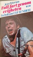 Full fart genom evigheten : en bok om Ulf Lundell