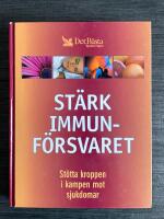 St&auml;rk immunf&ouml;rsvaret - St&ouml;tta kroppen i kampen mot sjukdomar
