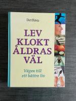 Lev klokt &aring;ldras v&auml;l : v&auml;gen till ett b&auml;ttre liv