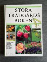 Stora tr&auml;dg&aring;rdsboken : [trivsamma uterum, gr&auml;smattan, odlingsr&aring;d, buskar och tr&auml;d, blommor, goda gr&ouml;nsaker, frukt och b&auml;r]