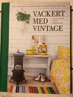 Vackert med vintage : inspiration, id&eacute;er, inredning