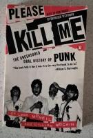 Please kill me : the uncensored oral history of punk