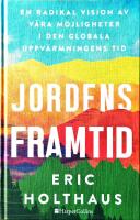 Jordens framtid : en radikal vision av v&aring;ra m&ouml;jligheter i den globala uppv&auml;rmningens tid