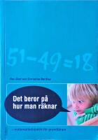 Det beror p&aring; hur man r&auml;knar! : matematikdidaktik f&ouml;r grundl&auml;rare