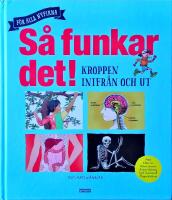 S&aring; funkar det! - Kroppen inifr&aring;n och ut